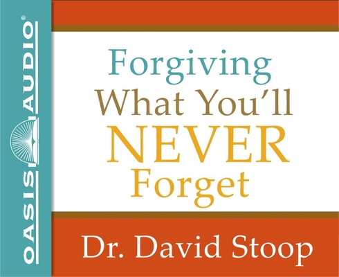 Forgiving What You'll Never Forget 1613758782 Book Cover