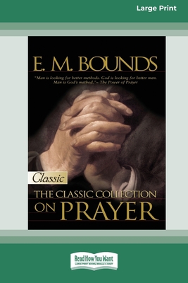 E.M. Bounds: Classic Collection on Prayer (Larg... [Large Print] 1459633296 Book Cover