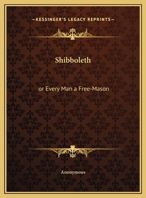 Shibboleth: or Every Man a Free-Mason 1169505996 Book Cover