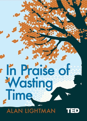 In Praise of Wasting Time (TED 2) 147116859X Book Cover