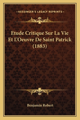 Etude Critique Sur La Vie Et L'Oeuvre De Saint ... [French] 1166724034 Book Cover