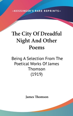 The City Of Dreadful Night And Other Poems: Bei... 1436641942 Book Cover