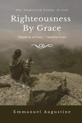 Righteousness By Grace: The unmerited favour of... 1729583725 Book Cover