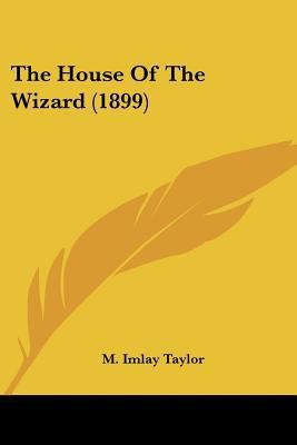 The House Of The Wizard (1899) 0548577196 Book Cover