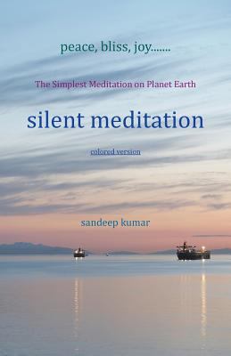 silent meditation: The Simplest Meditation on P... 1482868008 Book Cover