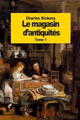 Le magasin d'antiquités: Tome 1 [French] 1502425874 Book Cover