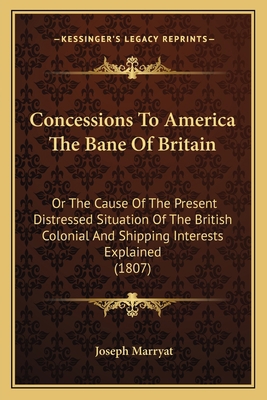 Concessions To America The Bane Of Britain: Or ... 1165368439 Book Cover