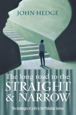 The Long Road to the Straight and Narrow: The c... 1861517777 Book Cover