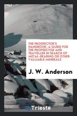 The Prospector's Handbook; A Guide for the Prop... 0649006011 Book Cover