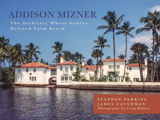 Addison Mizner: The Architect Whose Genius Defi... 1493026550 Book Cover