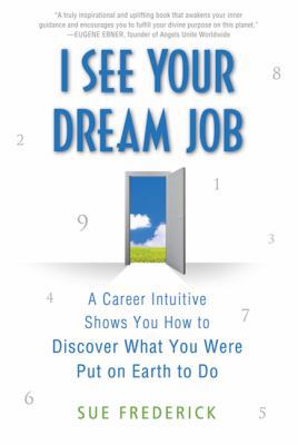 I See Your Dream Job: A Career Intuitive Shows ... 0312554214 Book Cover