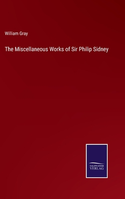 The Miscellaneous Works of Sir Philip Sidney 3375106157 Book Cover