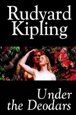 Under the Deodars by Rudyard Kipling, Fiction, ... 159224663X Book Cover