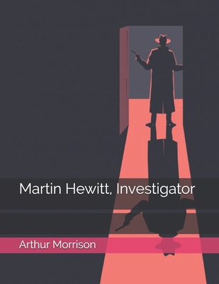 Martin Hewitt, Investigator B08TPNMH6M Book Cover
