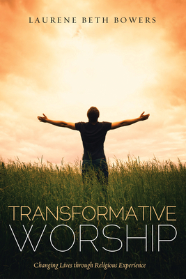 Transformative Worship: Changing Lives Through ... 1532606060 Book Cover