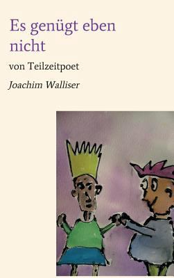 Es genügt eben nicht: von Teilzeitpoet [German] 3746951496 Book Cover