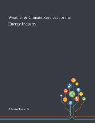 Weather & Climate Services for the Energy Industry 1013290860 Book Cover