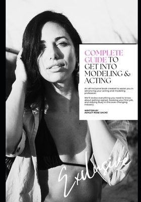 Complete Guide to Get Into Modeling & Acting B0GJJNT794 Book Cover
