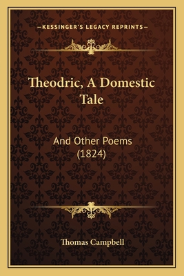 Theodric, A Domestic Tale: And Other Poems (1824) 1165665948 Book Cover