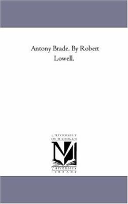 Antony Brade. by Robert Lowell. 1425546927 Book Cover