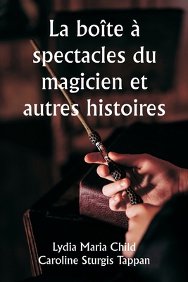 La boîte à spectacles du magicien et autres his... [French] 9358810092 Book Cover