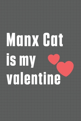 Manx Cat is my valentine: For Manx Cat Fans B084DG22T3 Book Cover