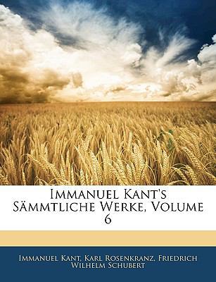 Immanuel Kant's Sämmtliche Werke, Sechster Theil [German] 1145433243 Book Cover