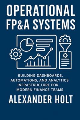 Operational FP&A Systems: Building Dashboards, ... B0G39NHKXC Book Cover