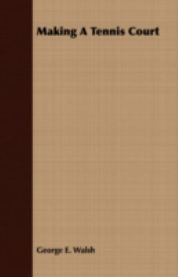 Making A Tennis Court 1443717967 Book Cover