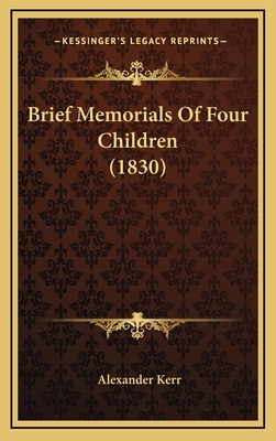 Brief Memorials Of Four Children (1830) 1168862655 Book Cover