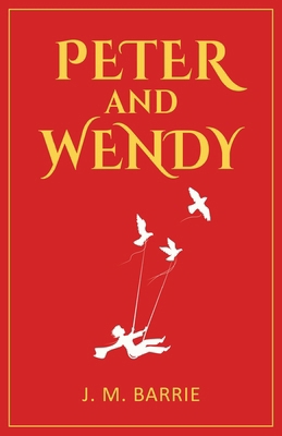 Peter and Wendy: 1911 Classic Edition with Orig... 9355223781 Book Cover