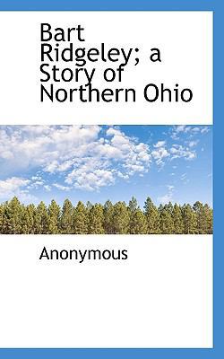 Bart Ridgeley; A Story of Northern Ohio 1117306151 Book Cover