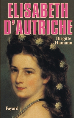 Elisabeth d'Autriche [French] 2213012938 Book Cover