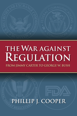 The War Against Regulation: From Jimmy Carter t... 0700616810 Book Cover