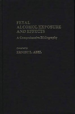 Fetal Alcohol Exposure and Effects: A Comprehen... 0313246327 Book Cover
