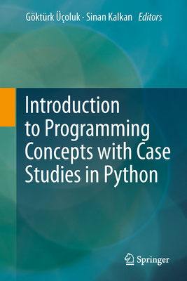 Introduction to Programming Concepts with Case ... 3709117445 Book Cover