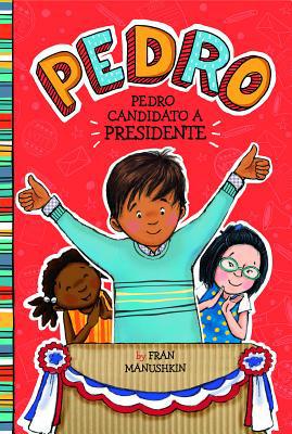 Pedro, Candidato A Presidente = Pedro for Presi... [Spanish] 1515825086 Book Cover