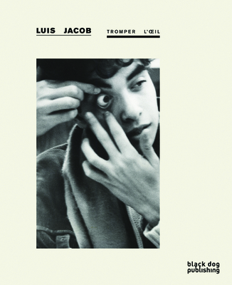 Tromper l'Oeil: Luis Jacob [French] 1908966149 Book Cover
