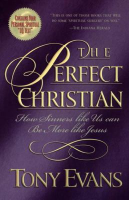 The Perfect Christian: How Sinners Like Us Can ... 0849942519 Book Cover