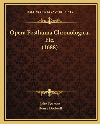 Opera Posthuma Chronologica, Etc. (1688) [Latin] 116595124X Book Cover