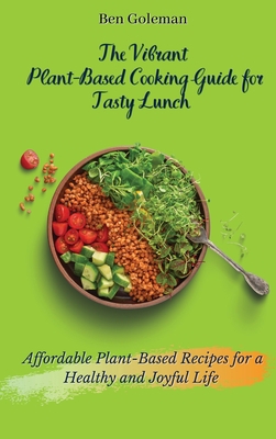 The Vibrant Plant- Based Cooking Guide for Tast... 1803171588 Book Cover