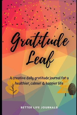 Gratitude Leaf: A Daily Creative Gratitude Jour... B08SLKXJT6 Book Cover