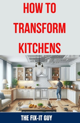 How to Transform Kitchens: Expert Tips, Tricks,...            Book Cover