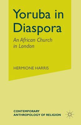 Yoruba in Diaspora: An African Church in London 1349535508 Book Cover