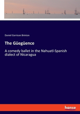 The Güegüence: A comedy ballet in the Nahuatl-S... 3337521746 Book Cover