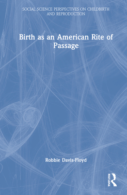 Birth as an American Rite of Passage 0367428504 Book Cover