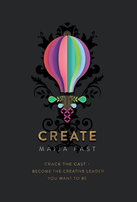 Create: Crack the Cast - Become the Creative Le... 1915850061 Book Cover