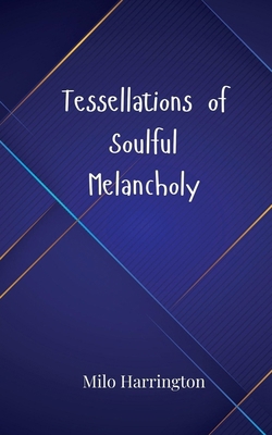 Tessellations of Soulful Melancholy 3690805864 Book Cover