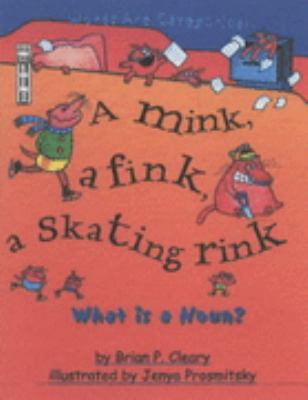 A Mink, a Fink, a Skating Rink: What is a Noun?... 1904194648 Book Cover