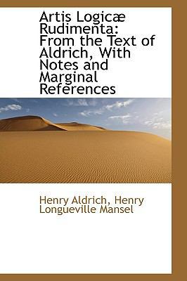 Artis Logic Rudimenta: From the Text of Aldrich... 1103705393 Book Cover